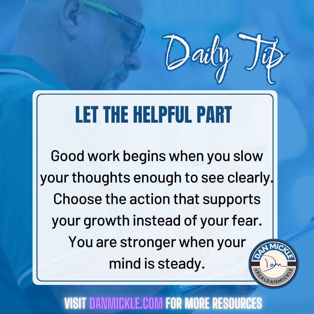 Daily Tip - Let the Helpful Part

Good work begins when you slow your thoughts enough to see clearly. Choose the action that supports your growth instead of your fear. You are stronger when your mind is steady.

#MentalPerformance #DontSuck #OneDayOne #QuietStrength