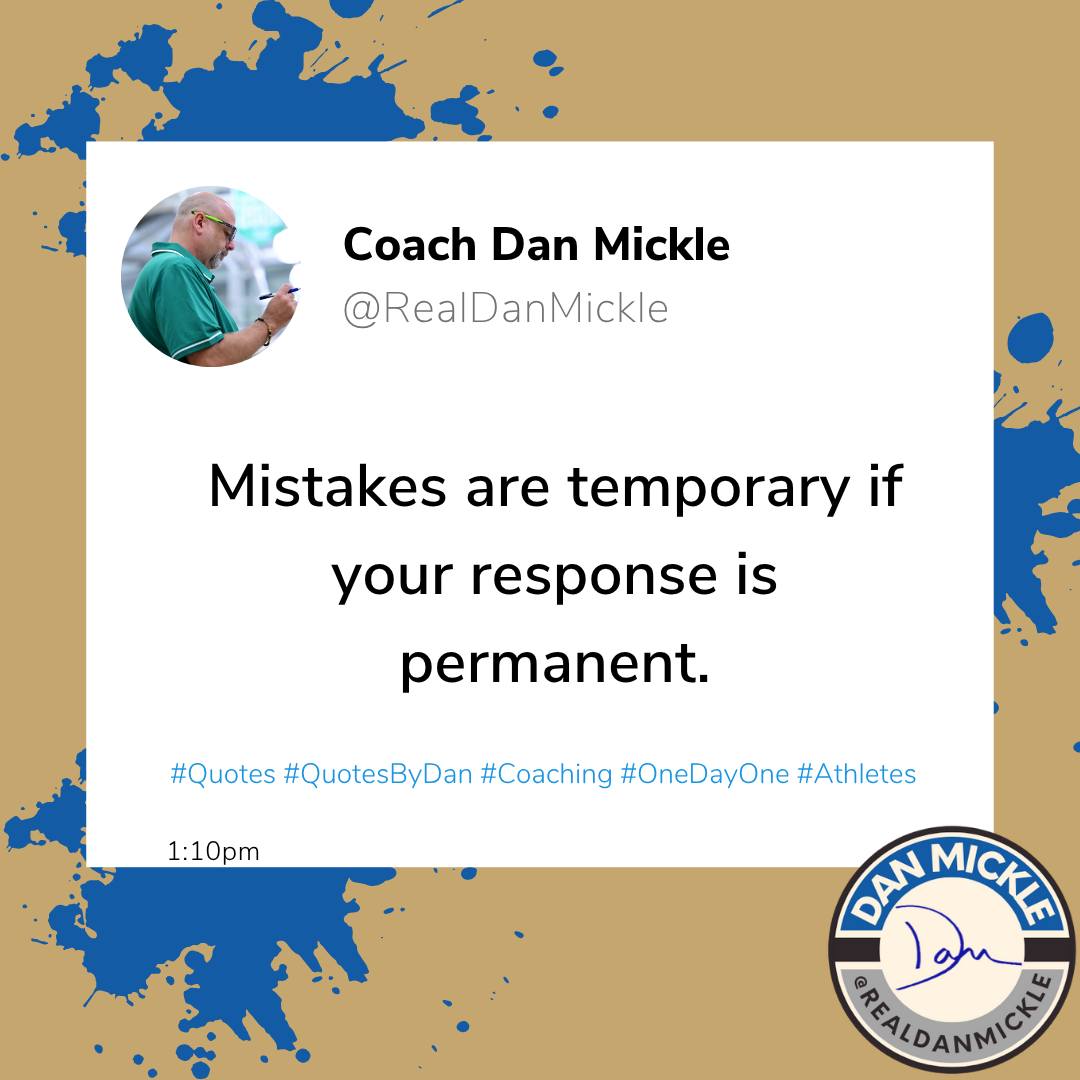 Mistakes are temporary if your response is permanent.

#Quotes #QuotesByDan #Coaching #OneDayOne #Athletes