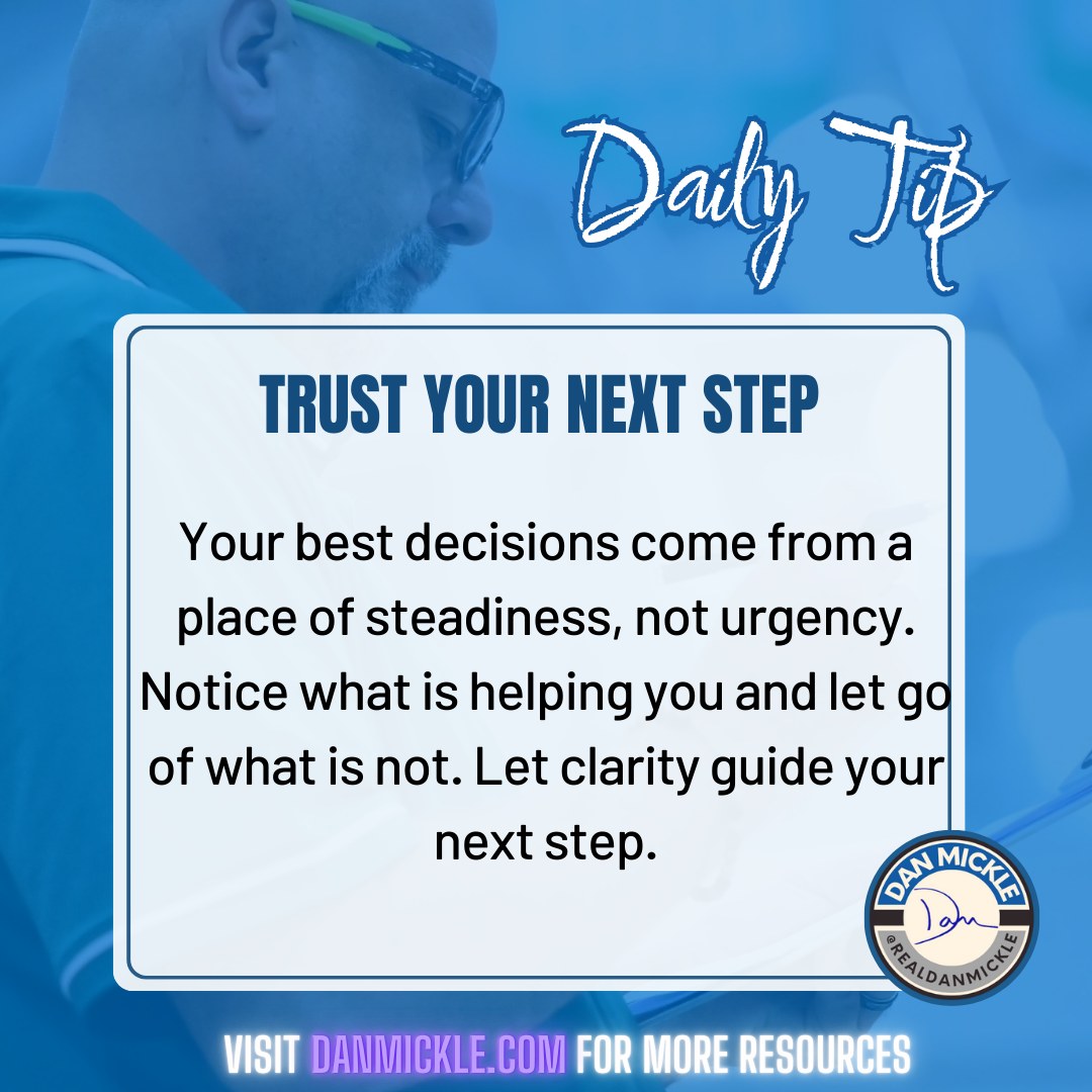 Daily Tip - Trust Your Next Step

Your best decisions come from a place of steadiness, not urgency. Notice what is helping you and let go of what is not. Let clarity guide your next step.

#MentalPerformance #DontSuck #OneDayOne #MindfulPace