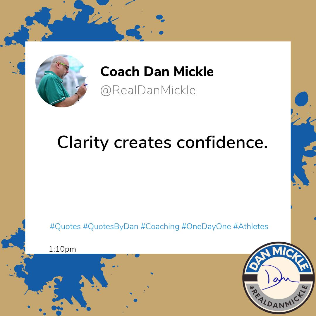 Clarity creates confidence.

#Quotes #QuotesByDan #Coaching #OneDayOne #Athletes