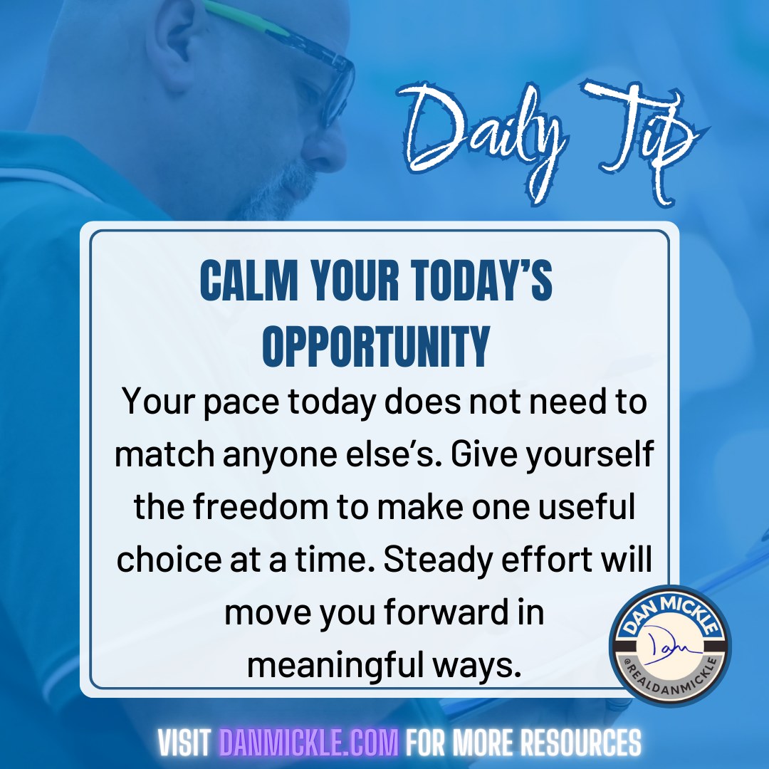 Daily Tip - Calm Your Today’s Opportunity

Your pace today does not need to match anyone else’s. Give yourself the freedom to make one useful choice at a time. Steady effort will move you forward in meaningful ways.

#MentalPerformance #DontSuck #OneDayOne #MindfulPace