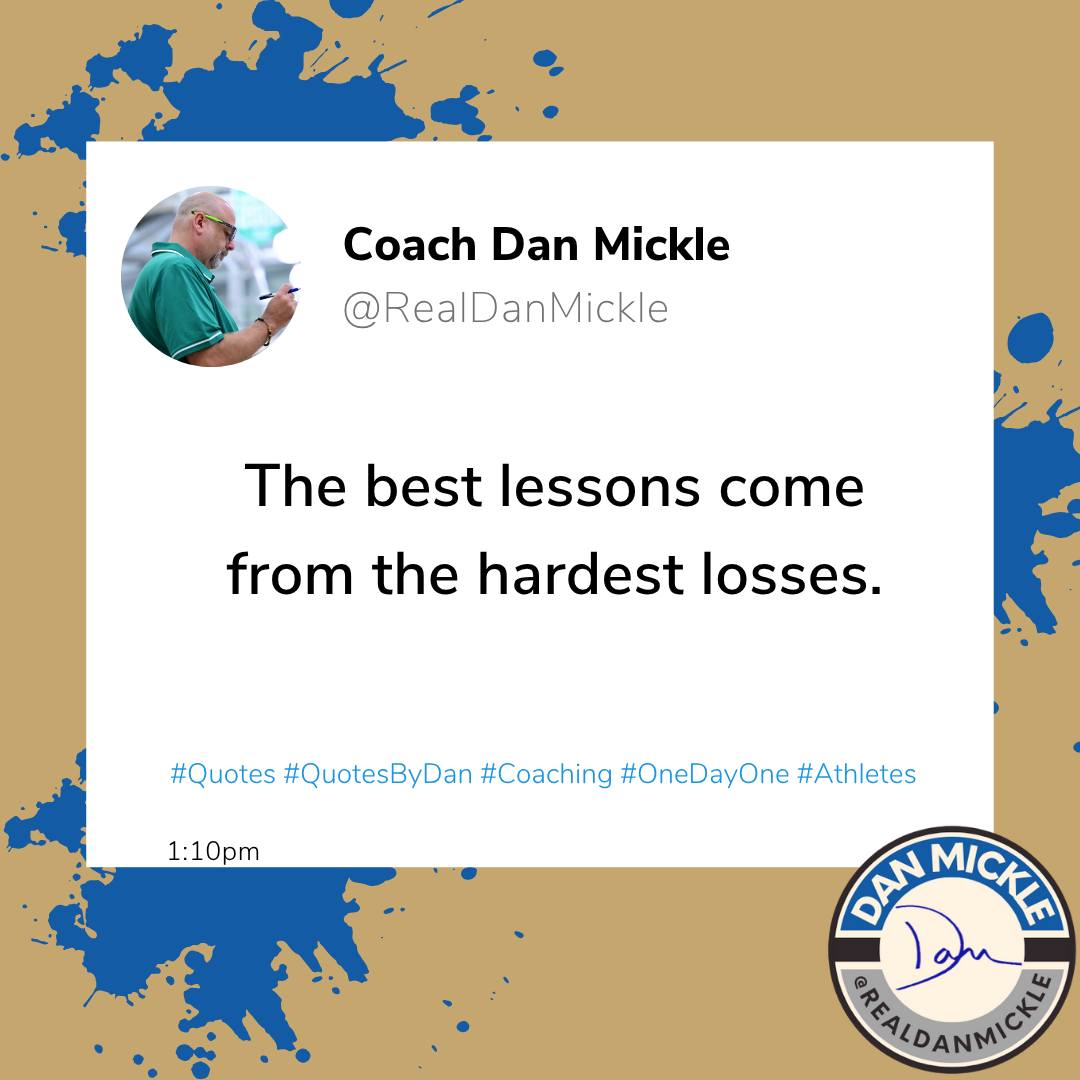 The best lessons come from the hardest losses.

#Quotes #QuotesByDan #Coaching #OneDayOne #Athletes